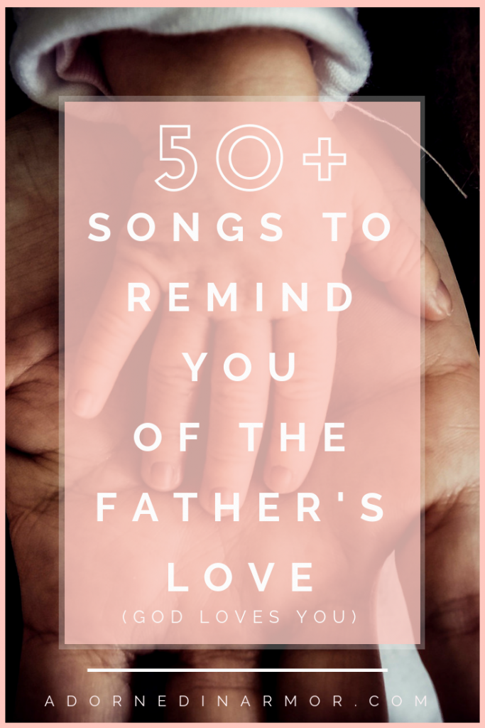 50+ Songs About God's Love - The Ultimate Playlist! - Adorned in Armor